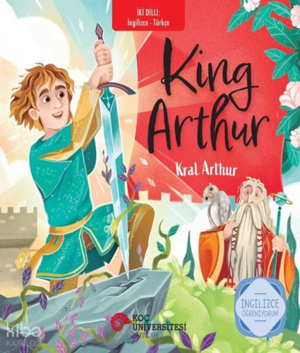King Artur - Kral Artur;İngilizce Öğreniyorum - İki Dilli Kitaplar