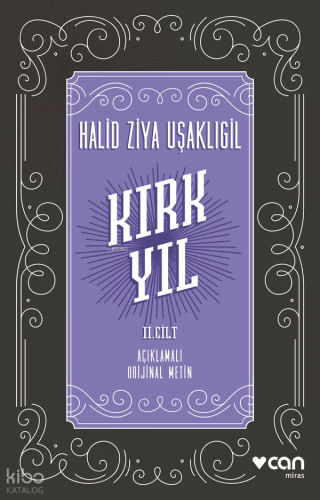 Kırk Yıl: II. Cilt (Açıklamalı Orijinal Metin) Halid Ziya Uşaklıgil