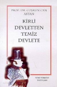Kirli Devletten Temiz Devlete Coşkun Can Aktan