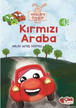 Kırmızı Araba (Miniklere Öyküler) Nalan Aktaş Sönmez
