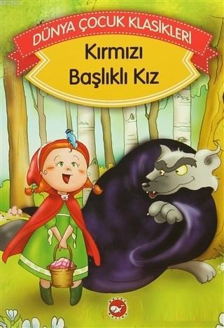 Kırmızı Başlıklı Kız Dünya Çocuk Klasikleri Grimm Kardeşler