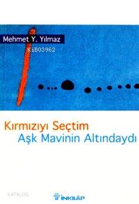 Kırmızıyı Seçtim Aşk Mavinin Altındaydı Mehmet Y. Yılmaz