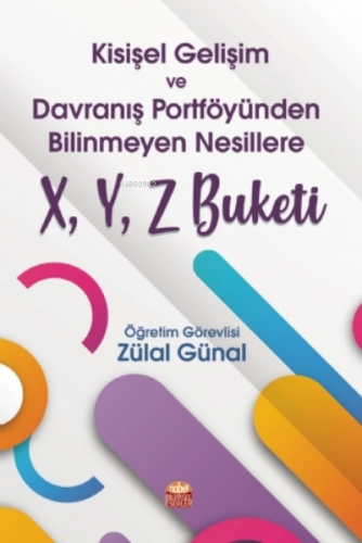 Kişisel Gelişim ve Davranış Portföyünden Bilinmeyen Nesillere X, Y, Z Buketi
