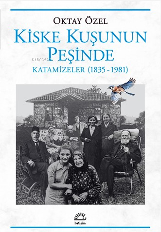 Kiske Kuşunun Peşinde Katamizeler (1835-1981) Oktay Özel