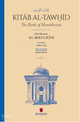 Kitāb al-Tawḥīd;The Book of Monotheism Abū Manṣūr Al-Māturīdī