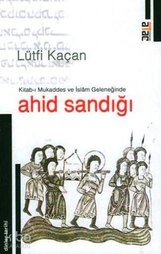 Kitab-ı Mukaddes ve İslam Geleneğinde Ahid Sandığı Lütfi Kaçan