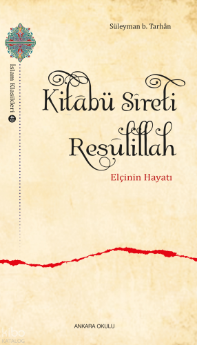 Kitâbü Sîreti Resûlillah;Elçinin Hayatı Süleyman B. Tarhân