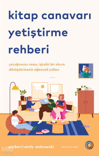 Kitap Canavarları Yetiştirme Rehberi ;Çocuğunuzu Cesur, İştahlı Bir Ok