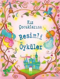 Kız Çocuklarına Resimli Öyküler (Ciltli)