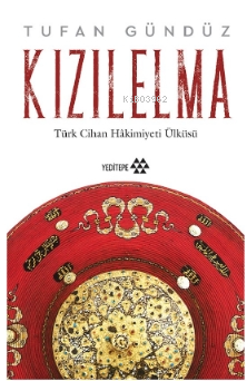 Kızıl Elma ;Türk Cihan Hakimiyeti Ülküsü