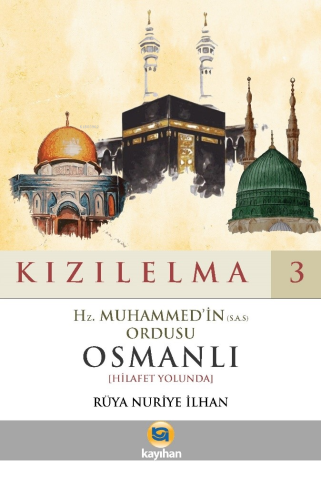 Kızılelma 3;Hz. Muhammed'in (S.A.S) Ordusu Osmanlı [Hilafet Yolunda] R