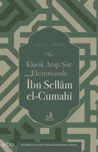 Klasik Arap Şiir Eleştirisinde İbn Sellâm el-Cumahî İsmail Araz
