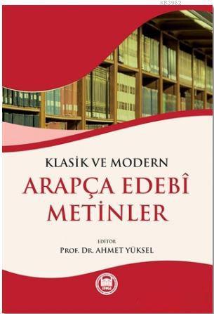 Klasik ve Modern Arapça Edebi Metinler Ahmet Yüksel