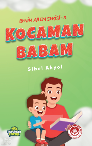 Kocaman Babam;Benim Ailem Serisi - 3 Sibel Akyol