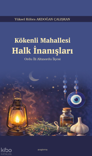 Kökenli Mahallesi Halk İnanışları ;Ordu İli Altınordu İlçesi