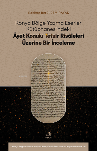 Konya Bölge Yazma Eserler Kütüphanesi’ndeki Âyet Konulu Tefsir Risâleleri Üzerine Bir İnceleme