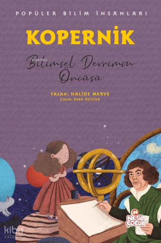 Kopernik - Bilimsel Devrimin Öncüsü;Popüler Bilim İnsanları Halide Mer