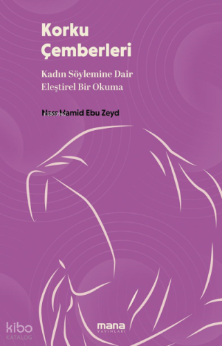 Korku Çemberleri;Kadın Söylemine Dair Eleştirel Bir Okuma Nasr Hamid E
