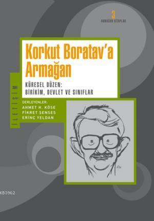 Korkut Boratav'a Armağan; Küresel Düzen: Birikim, Devlet ve Sınıflar