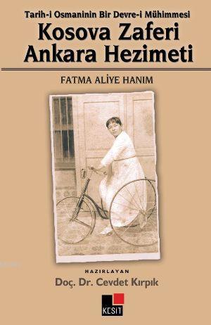 Kosova Zaferi Ankara Hezimeti; Tarih-i Osmani'nin Bir Devre-i Mühimmesi