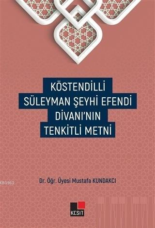 Köstendilli Süleyman Şeyhi Efendi Divanı'nın Tenkitli Metni