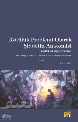 Kötülük Problemi Olarak Şiddetin Anatomisi Dilek Sarı