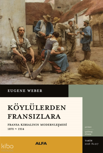 Köylülerden Fransızlara 1870-1914;Fransa Kırsalının Modernleşmesi