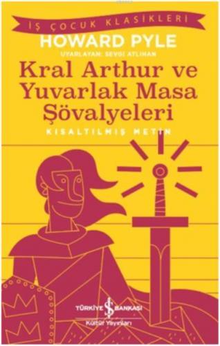 Kral Aarthur ve Yuvarlak Masa Şövalyeleri (Kısaltılmış Metin) Howard P