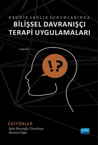 Kronik Sağlık Sorunlarında Bilişsel Davranışçı Terapi Uygulamaları