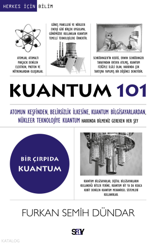 Kuantum 101;Atomun Keşfinden, Belirsizlik İlkesine, Kuantum Bilgisayar