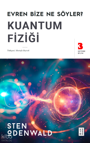 Kuantum Fiziği;Evren Bize Ne Söyler?
