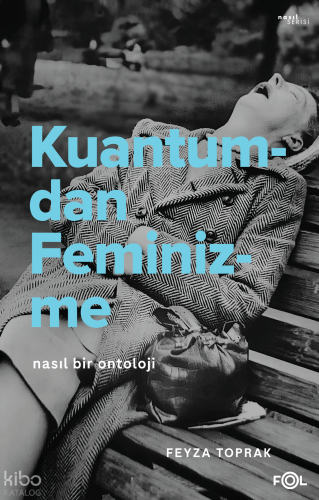 Kuantumdan Feminizme ;Nasıl Bir Ontoloji Feyza Toprak