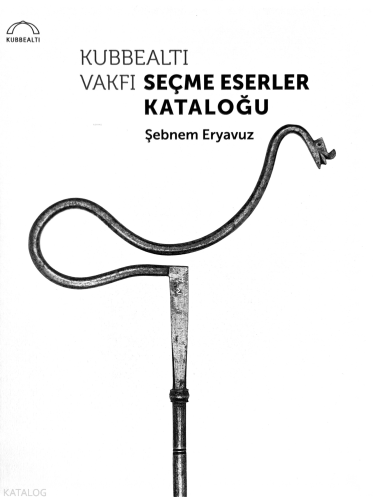 Kubbealtı Vakfı Seçme Eserler Kataloğu (Ciltli) Kolektif