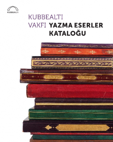 Kubbealtı Vakfı Yazma Eserler Kataloğu