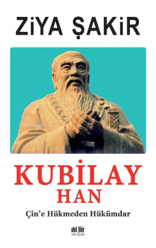 Kubilay Han;Çine hükmeden Hükümdar Ziya Şakir