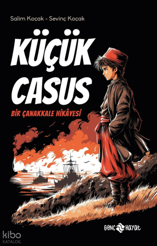 Küçük Casus;Bir Çanakkale Hikâyesi Salim Koçak