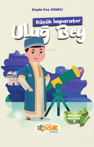 Küçük İmparator Uluğ Bey Şeyda Koç Asyalı