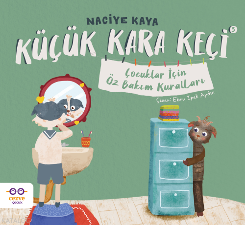 Küçük Kara Keçi 3;Çocuklar İçin Öz Bakım Kuralları Naciye Kaya