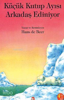 Küçük Kutup Ayısı Arkadaş Ediniyor Hans de Beer