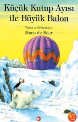 Küçük Kutup Ayısı İle Büyük Balon Hans de Beer