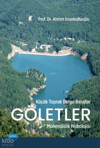 Küçük Toprak Dolgu Barajlar Göletler; Mühendislik Hidrolojisi Ahmet İs