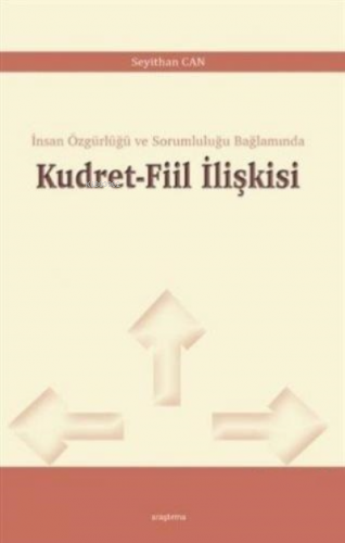 Kudret - Fiil İlişkisi;İnsan Özgürlüğü ve Sorumluluğu Bağlamında