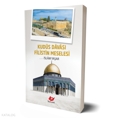 Kudüs Dâvâsı Filistin Meselesi İslam Yaşar