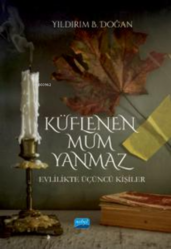 Küflenen Mum Yanmaz - Evlilikte Üçüncü Kişiler Yıldırım B. Doğan