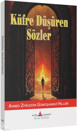 Küfre Düşüren Sözler;(Elfâz-ıKüfür) Ahmed Ziyaüddin Gümüşhanevi