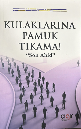 Kulaklarına Pamuk Tıkama!;"Son Ahid" Kolektif