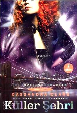 Küller Şehri; Ölümcül Oyuncaklar 2. Kitap Cassandra Clare