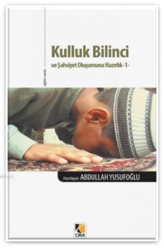Kulluk Bilinci ve Şahsiyet Oluşumuna Hazırlık-1 Abdullah Yusufoğlu