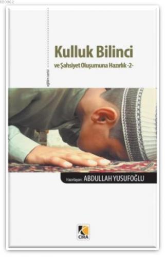 Kulluk Bilinci ve Şahsiyet Oluşumuna Hazırlık-2 Abdullah Yusufoğlu