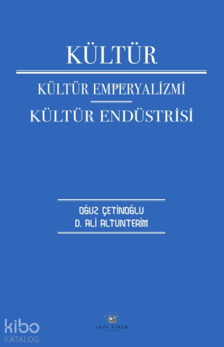 Kültür - Kültür Emperyalizmi Kültür Endüstrisi